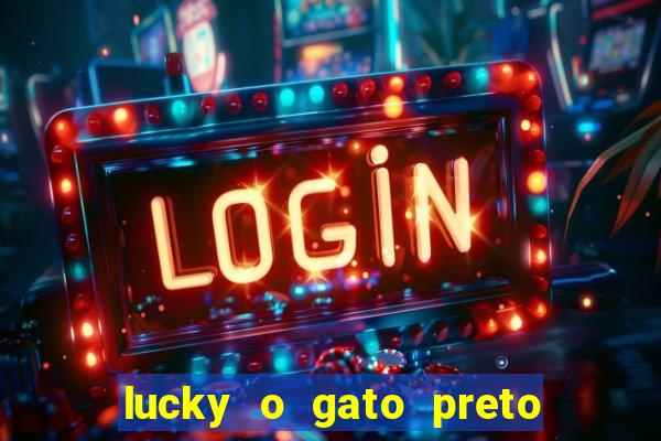 lucky o gato preto filme completo dublado download